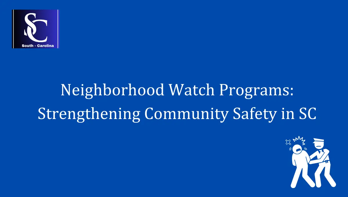 Neighborhood Watch Programs Strengthening Community Safety in SC 1