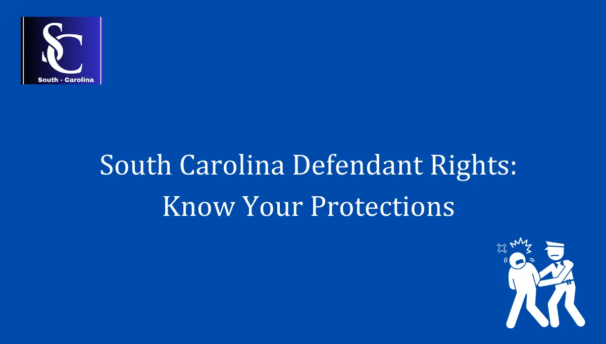 South Carolina Defendant Rights Know Your Protections 1