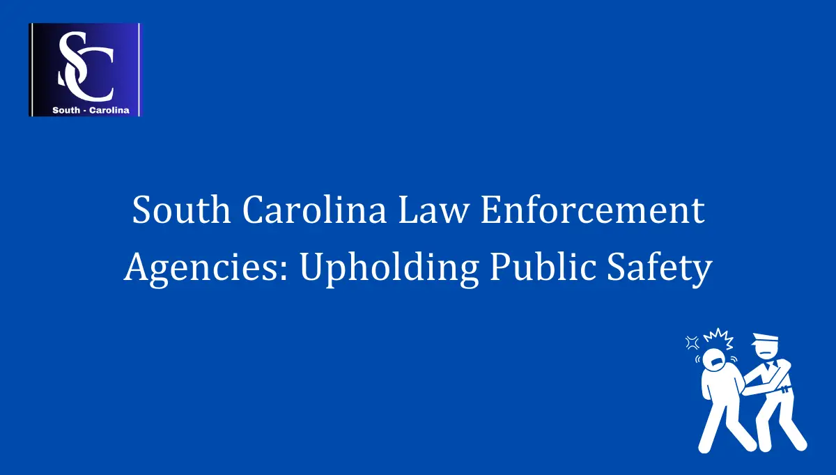 South Carolina Law Enforcement Agencies Upholding Public Safety 1